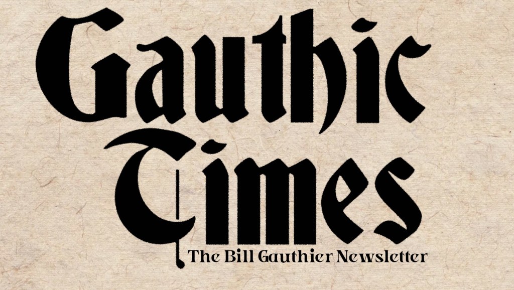 Gauthic Times: The Bill Gauthier Newsletter #154, or Realizations & Reservations